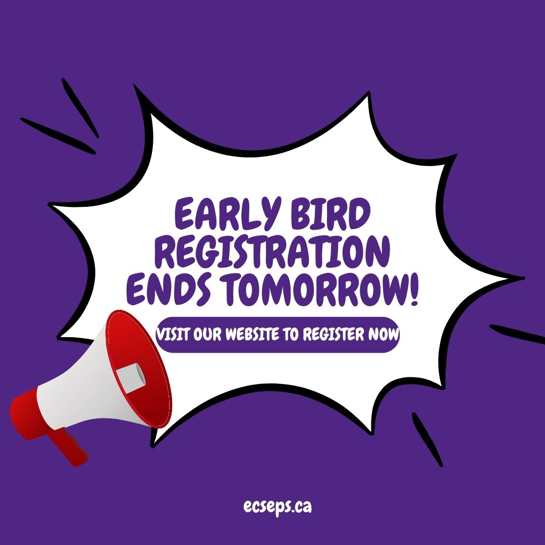 Early Bird Registration for ECSEPS 2025 ends tomorrow! Visit ecseps.ca to register now