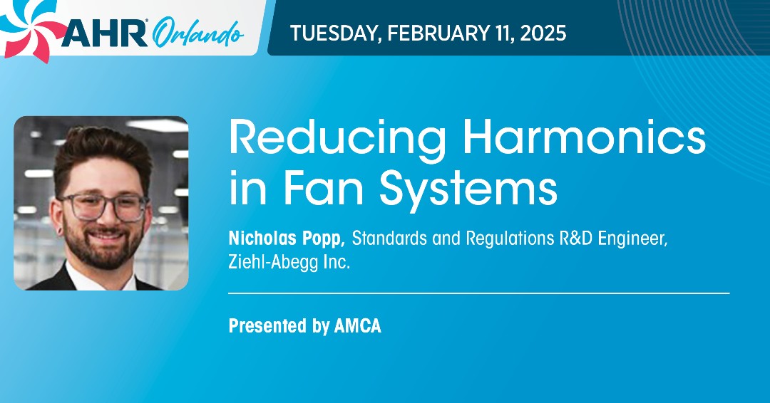 AHR Expo attendees should plan to attend the AMCA Educational session "Reducing Harmonics in Fan Systems" by AMCA member,  Nicholas Popp | 11 February, 4:30-5:30  p.m.

AMCA sessions are PDH generating and free to AHR Expo attendees.