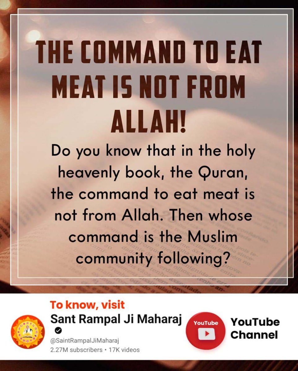 #मांस_परायाखाकर_गला_न_कटाओकोई
THE COMMAND TO EAT MEAT IS NOT FROM ALLAH!

Do you know that in the holy heavenly book, the Quran, the command to eat meat is not from Allah. Then whose command is the Muslim community following?
Sant Rampal Ji Maharaj YouTube