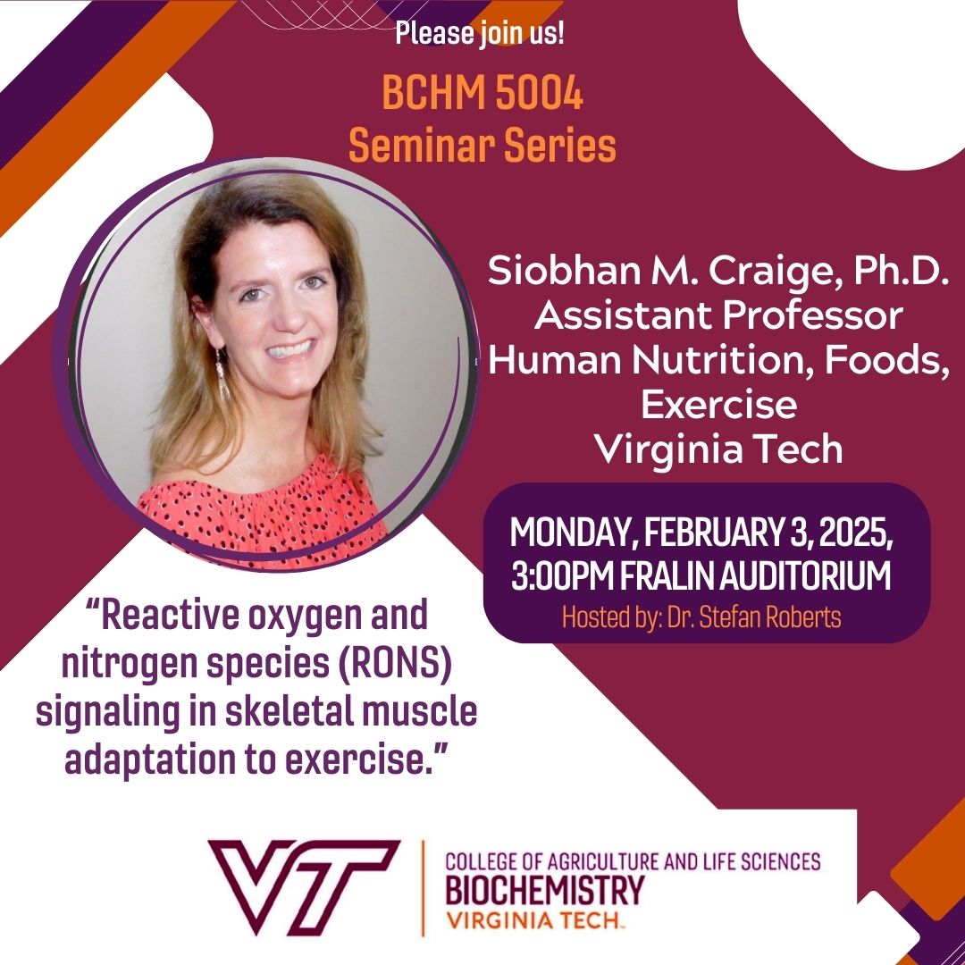👏BCHM 5004 Seminar Series presents: Siobhan M. Craige, Ph.D., Assistant Professor in Human Nutrition, Foods, and Exercise at Virginia Tech, on "Reactive oxygen and nitrogen species (RONS) signaling in skeletal muscle adaptation to exercise."  The seminar will be held on Monday,