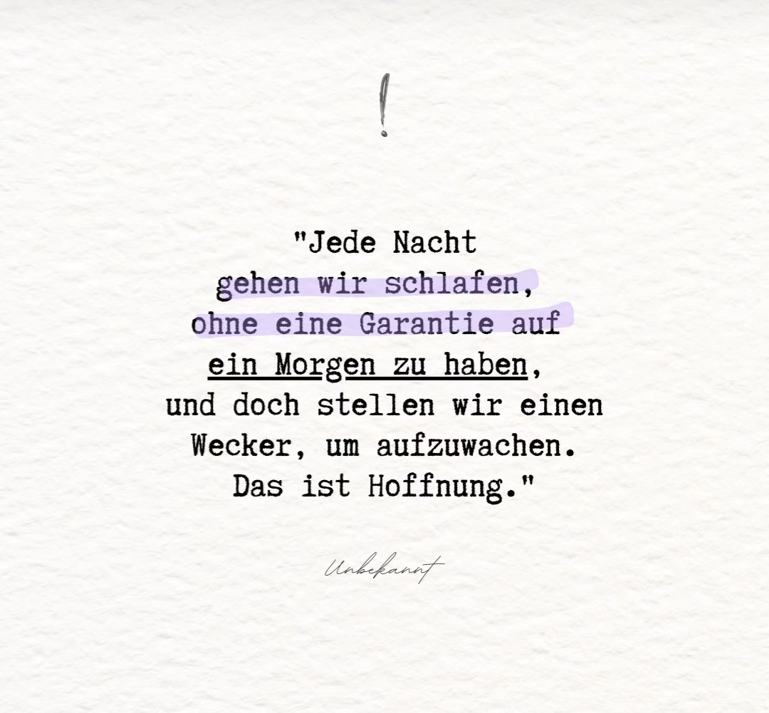 .. die Hoffnung, Morgen ist alles besser. 

#tschauperfektion