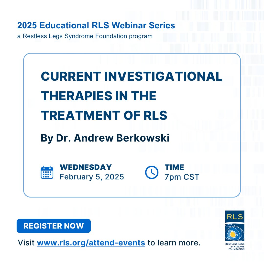 The RLS Foundation is excited to host Dr. Andrew Berkowski, who will present on "Current Investigational Therapies in the Treatment of RLS." This webinar is open to all, so join us on Wednesday, February 5 at 7 pm CT by registering today at rls.org/attend-events
