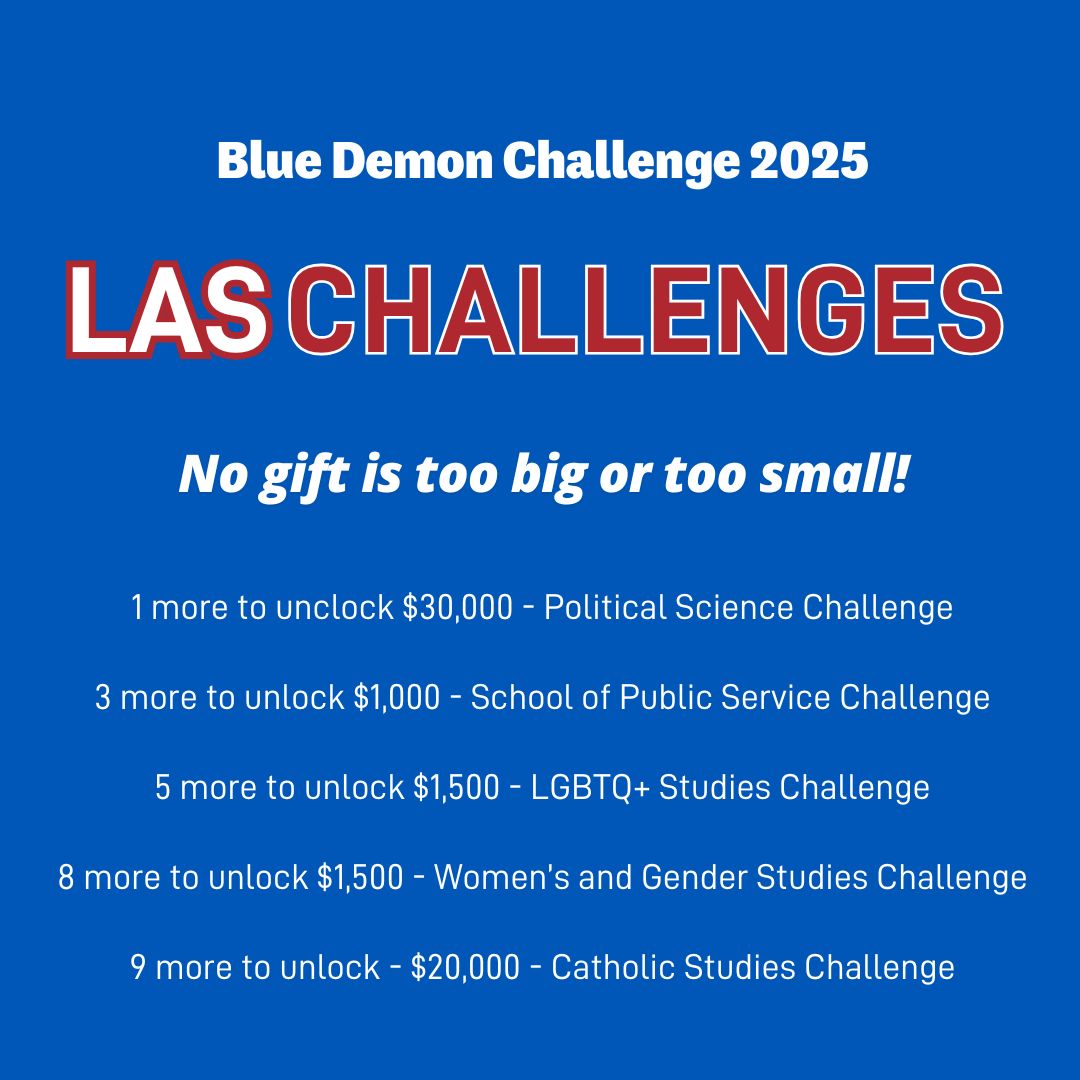 Your generosity makes so many things possible for our LAS students! A gift of any size makes a world of difference and so far you have answered our call during #BlueDemonChallenge! 

Can we count on you to close out these next few challenges?!

challenge.depaul.edu/las