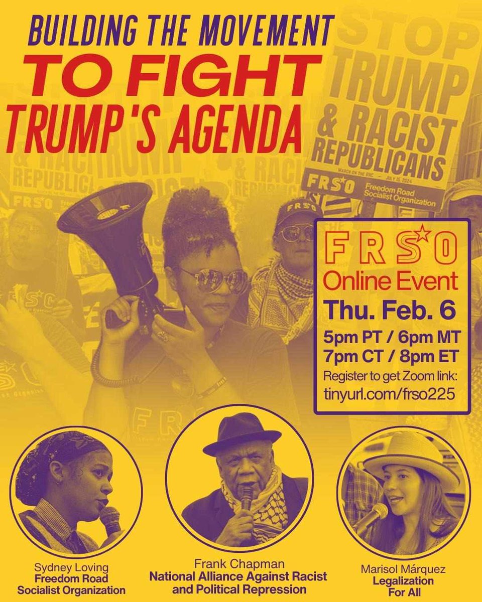 Freedom Road Socialist Organization - Oakland (@frso_oakland) on Twitter photo 📣 Join <a href="/freedomroadorg/">FRSO | Freedom Road Socialist Organization</a> ONLINE event on Thursday, Feb. 6nd at 5PM to learn how you can join the movement against Trump's agenda!
⭐️ Featuring guest speakers, Frank Chapman from <a href="/NAARPR/">Alliance Against Racist & Political Repression</a> and Marisol Márquez from <a href="/LegalizeForAll/">Legalization for All</a>
RSVP at tinyurl.com/frso225 📣 Join <a href="/freedomroadorg/">FRSO | Freedom Road Socialist Organization</a> ONLINE event on Thursday, Feb. 6nd at 5PM to learn how you can join the movement against Trump's agenda!
⭐️ Featuring guest speakers, Frank Chapman from <a href="/NAARPR/">Alliance Against Racist & Political Repression</a> and Marisol Márquez from <a href="/LegalizeForAll/">Legalization for All</a>
RSVP at tinyurl.com/frso225
