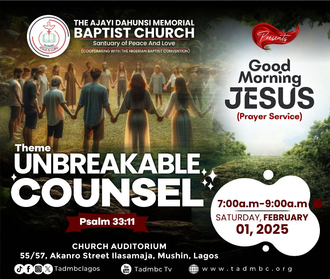 tadmbclagos's tweet photo. Come join us for the February 2025 Good Morning Prayer Service

Theme: Unbreakable Counsel
Text: Psalm.33:11

Date: Tomorrow, Saturday 1st of February, 2025

Time: 7:00am prompt

Looking forward to seeing you there...

Jesus is Lord.

#GoodmorningJesus
#tadmbclagos https://t.co/FBlCLSxZMn