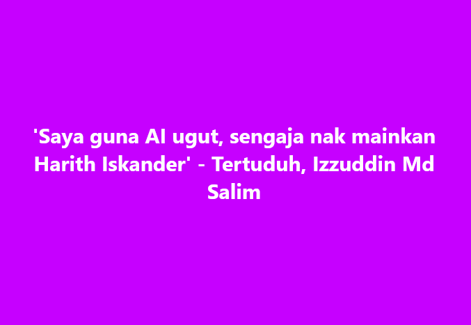 SinarOnline's tweet photo. 'Saya guna AI ugut, sengaja nak mainkan Harith Iskander'

#SinarHarian #ugut #HarithIskander #AI #tertuduh