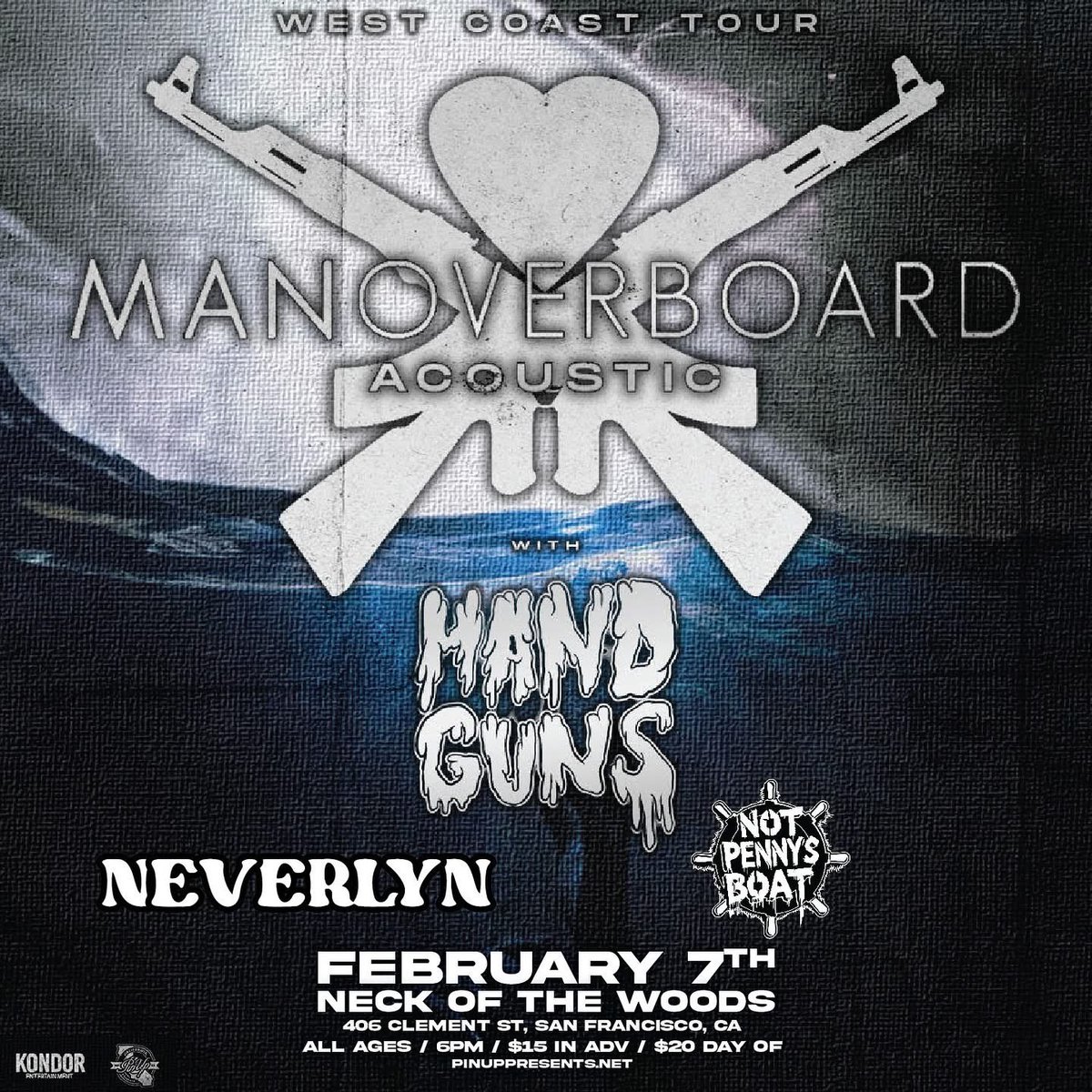 T O M O R R O W!
FRIDAY February 7th in San Francisco, CA
Man Overboard at Neck of the Wood
Hand Guns / Neverlyn / Not Penny's Boat

All Ages / $15 ADV / $20 DOS