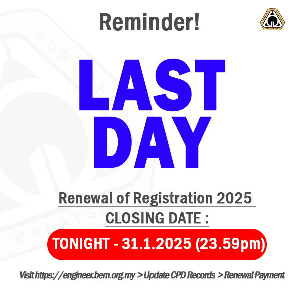 RENEWAL OF REGISTRATION 2025 WILL BE CLOSED TONIGHT - 23.59 pm.
Several hours left to renew your registration 2025 certificate!
Hurry!! TODAY is the LAST DAY for renewal. 

Go to engineer.org.my -> Complete &amp; Submit your CPD Records -> Pay -> Complete!
#bemrenewal2025