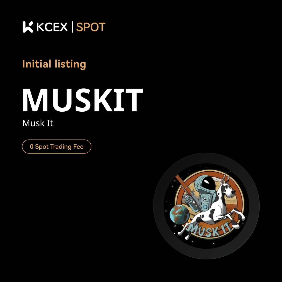 #KCEX Initial Listing Announcement🚀

<a href="/JustMuskIt/">Musk It</a>, a meme coin on SOL chain, will be listed on KCEX spot trading market.

Trading Pair: $MUSKIT/USDT
💼 Deposits: Opened
⏰ Spot Trading Starts: 2025-01-31  07:30 (UTC)