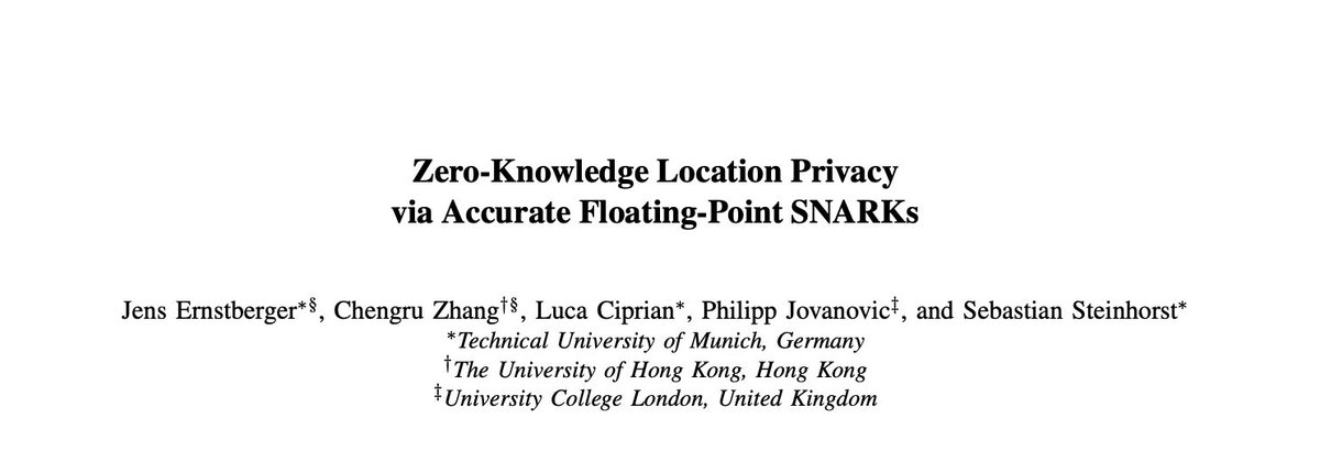 <a href="/GalArnon42/">Gal Arnon</a> <a href="/GiacomoFenzi/">Giacomo Fenzi</a> Zero-Knowledge Location Privacy via Accurate Floating-Point SNARKs by <a href="/0xSerious/">Jens Ernstberger</a>, Chengru Zhang, <a href="/Daeinar/">Philipp Jovanovic 🇪🇺</a>, Luca Ciprian, &amp; <a href="/iotprof/">Sebastian Steinhorst</a>

This paper presents Zero-Knowledge Location Privacy (ZKLP), a geospatial SNARK system adhering to IEEE 754 standards. It achieves efficient