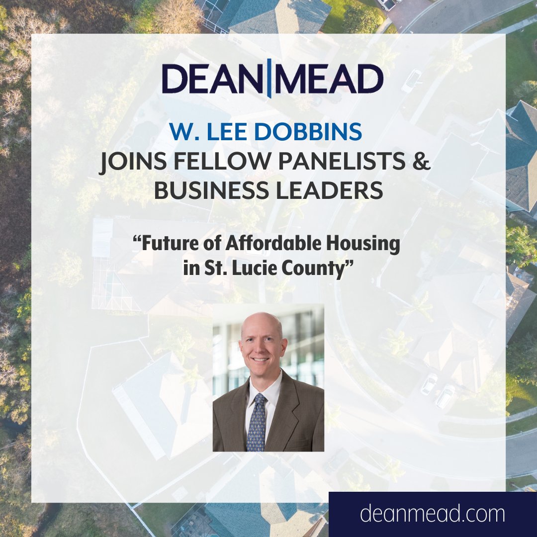 Dean Mead #attorney Lee Dobbins joined fellow business leaders and #Florida government representatives to address barriers to #housingaffordabilty during the EDC of St. Lucie County's "Future of Housing Affordability" presentation.

About Lee: lnkd.in/eVWCS96a.