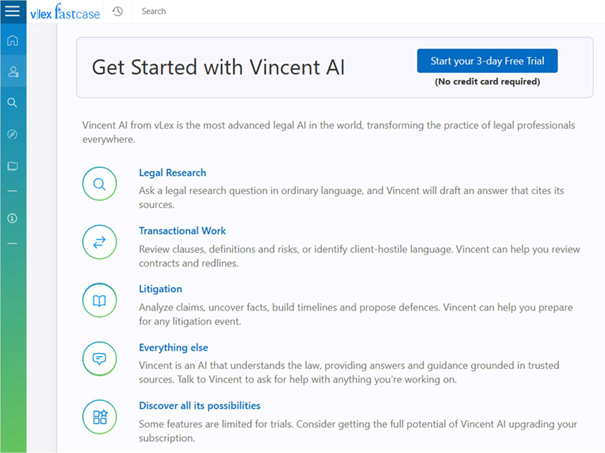 Ready to transform your legal practice? State Bar of South Dakota members who have purchased vLex Fastcase can try Vincent AI for free and get exclusive discounts to the AI- driven platform trusted by bar members, law schools, corporations, governments, and the largest law firms.