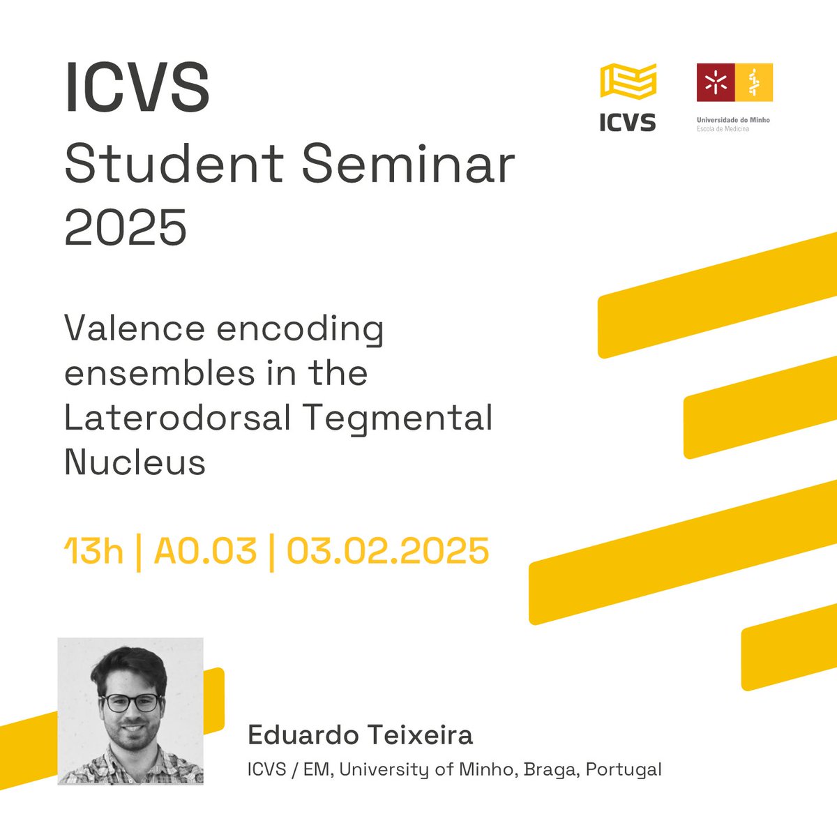 🚨 Don’t miss out! 🚨

Next Monday at 1 PM, join us for an exciting talk by Eduardo Teixeira on "Valence Encoding Ensembles in the Laterodorsal Tegmental Nucleus". 🧠✨

📍 Location: A0.03 Auditorium, UMinho’s School of Medicine

Mark your calendars – we hope to see you there!