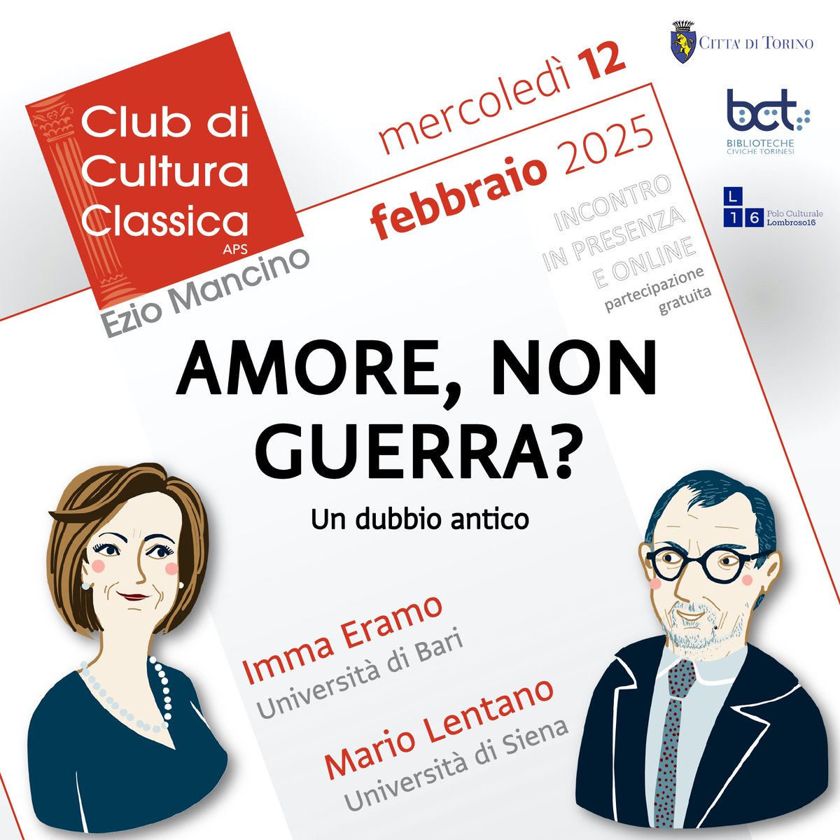 "Fate l'AMORE non fate la GUERRA" recita un celebre slogan della cultura giovanile anni '60, divenuto un’icona del pacifismo globale. Ma questi due ambiti sono davvero in opposizione? E gli antichi come la pensavano al riguardo?

AMORE, NON GUERRA? | Mercoledì 12 febbraio, ore 18