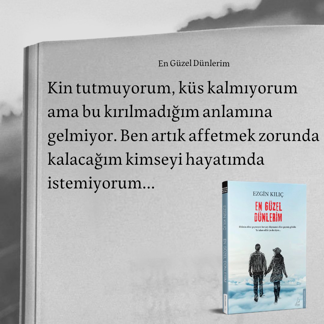 Kin tutmuyorum, küs kalmıyorum ama bu kırılmadığım anlamına gelmiyor. Ben artık affetmek zorunda kalacağım kimseyi hayatımda
istemiyorum..

- En Güzel Dünlerim
kitabı çıktı...