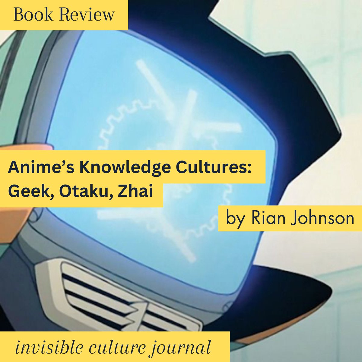 Book Review by Rian Johnson: Jinying Li. Anime’s Knowledge Cultures: Geek, Otaku, Zhai. Minneapolis: University of Minnesota Press, 2024. 344 pages. Read: invisibleculturejournal.com/pub/anime-know…
