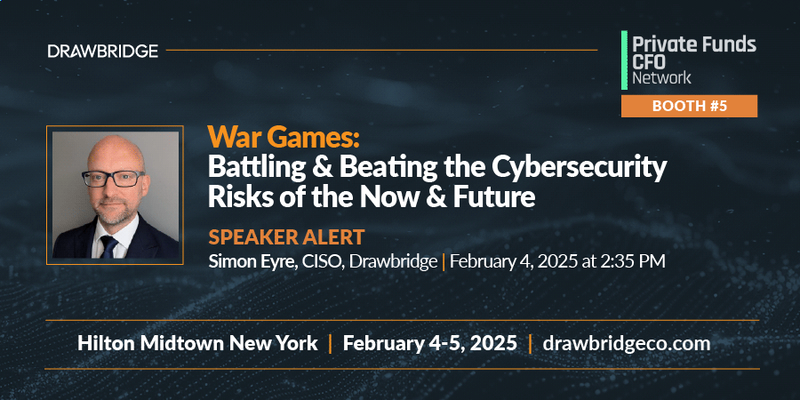 Our CISO, Simon Eyre, will be taking the stage as a featured panelist at <a href="/PrivateFundsCFO/">Private Funds CFO</a> NY Forum on February 4th at 2:35 ET. 

Will you be there? Email info@drawbridgeco.com.