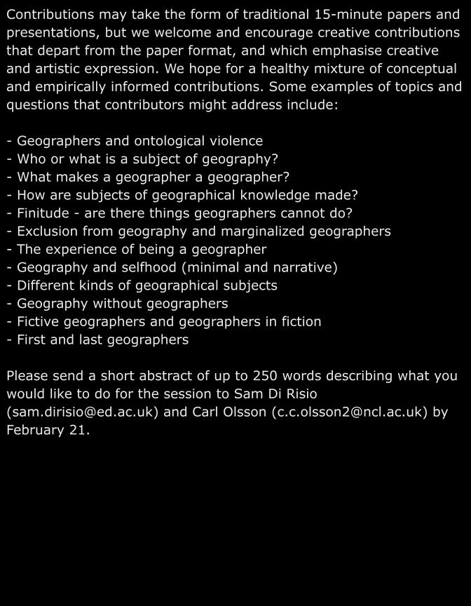 Call for papers for RGS-IBG 2025: The Subject of Geography

Who are we and how does it matter for contemporary debates about geographical knowledge?

We welcome papers that places the geographer in focus from any perspective

250 words abstracts due Feb 21

c.c.olsson2@ncl.ac.uk