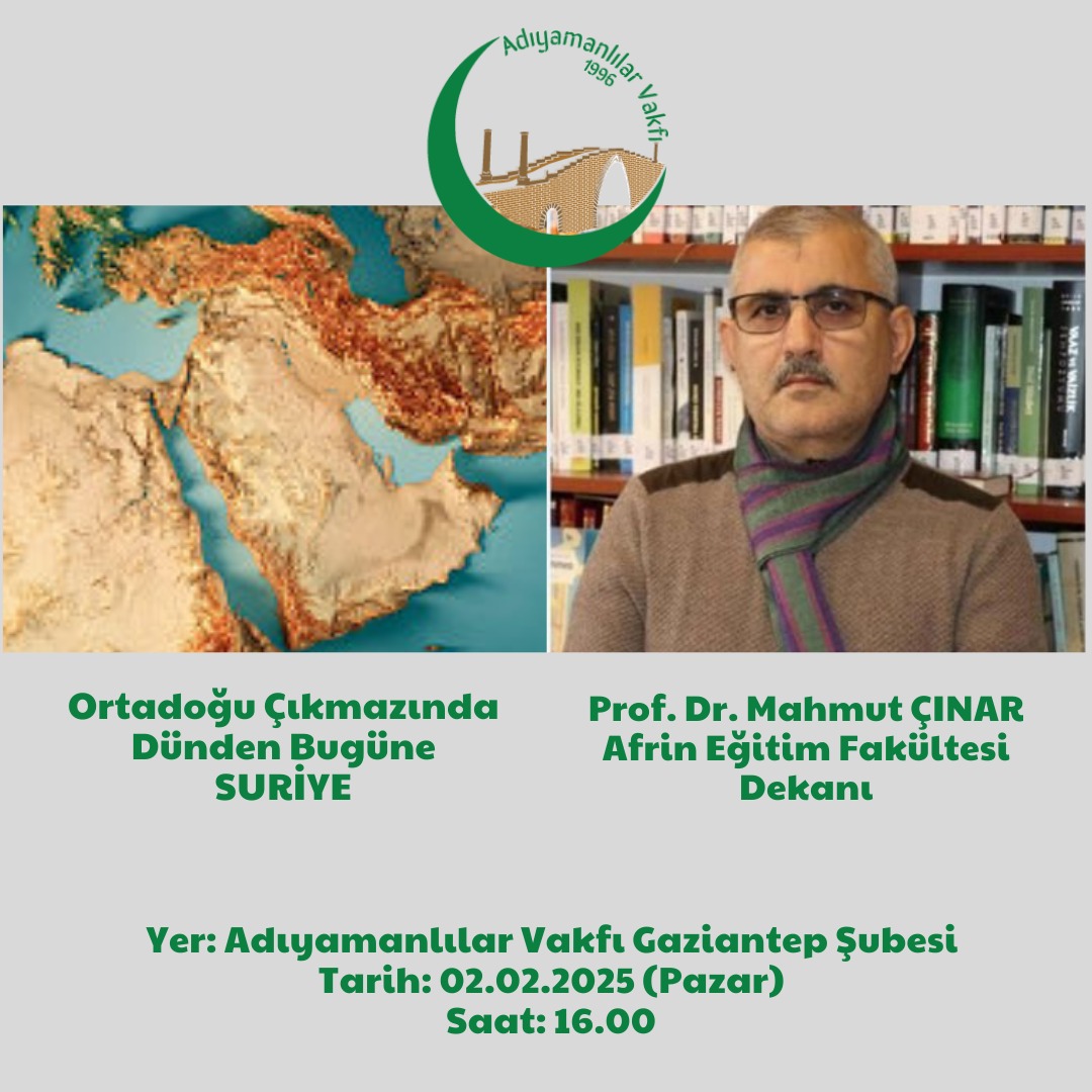 Afrin Eğitim Fakültesi Dekanı Prof. Mahmut ÇINAR'ın sunumuyla
'Ortadoğu Çıkmazında Dünden Bugüne  Suriye.'
<a href="/AdiyamanVakfi/">Adıyamanlılar Vakfı</a> 
<a href="/hhgoksu/">Hasan H GÖKSU</a> 
<a href="/omerozkartal34/">Ömer Özkartal</a> 
<a href="/mcinar02/">Prof. Dr. Mahmut Çınar</a>
<a href="/ihalilkarababa/">İbrahim Karababa🇹🇷</a>