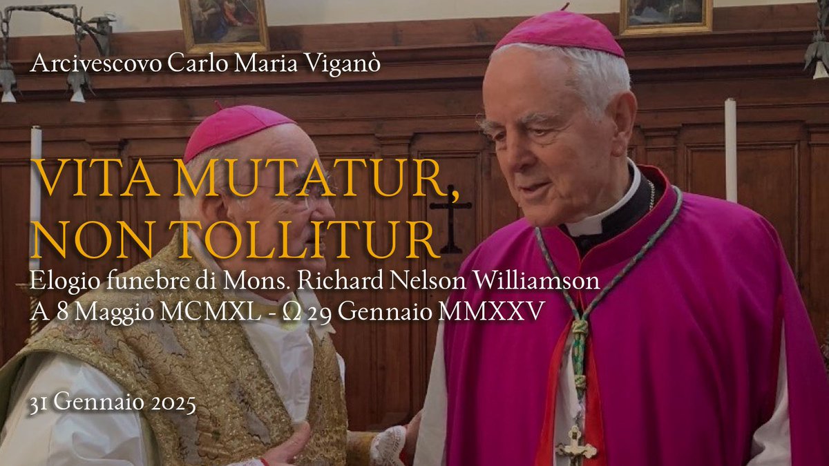 VITA MUTATUR, NON TOLLITUR
Elogio funebre di Mons. Richard Nelson Williamson
A 8 Maggio MCMXL – Ω 29 Gennaio MMXXV

« […] È la Santa Messa, in definitiva, ciò che unisce tutti i Cattolici e in particolare noi Ministri di Dio, in una ininterrotta processione che percorre ogni
