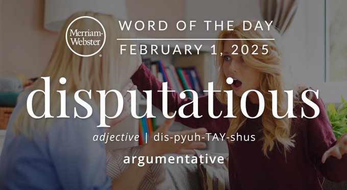 Merriam-Webster Word of the Day February 1, 2025 'disputatious' adjective | dis=pyuh-TAY-shus "argumentative" Background Image: Two people fighting