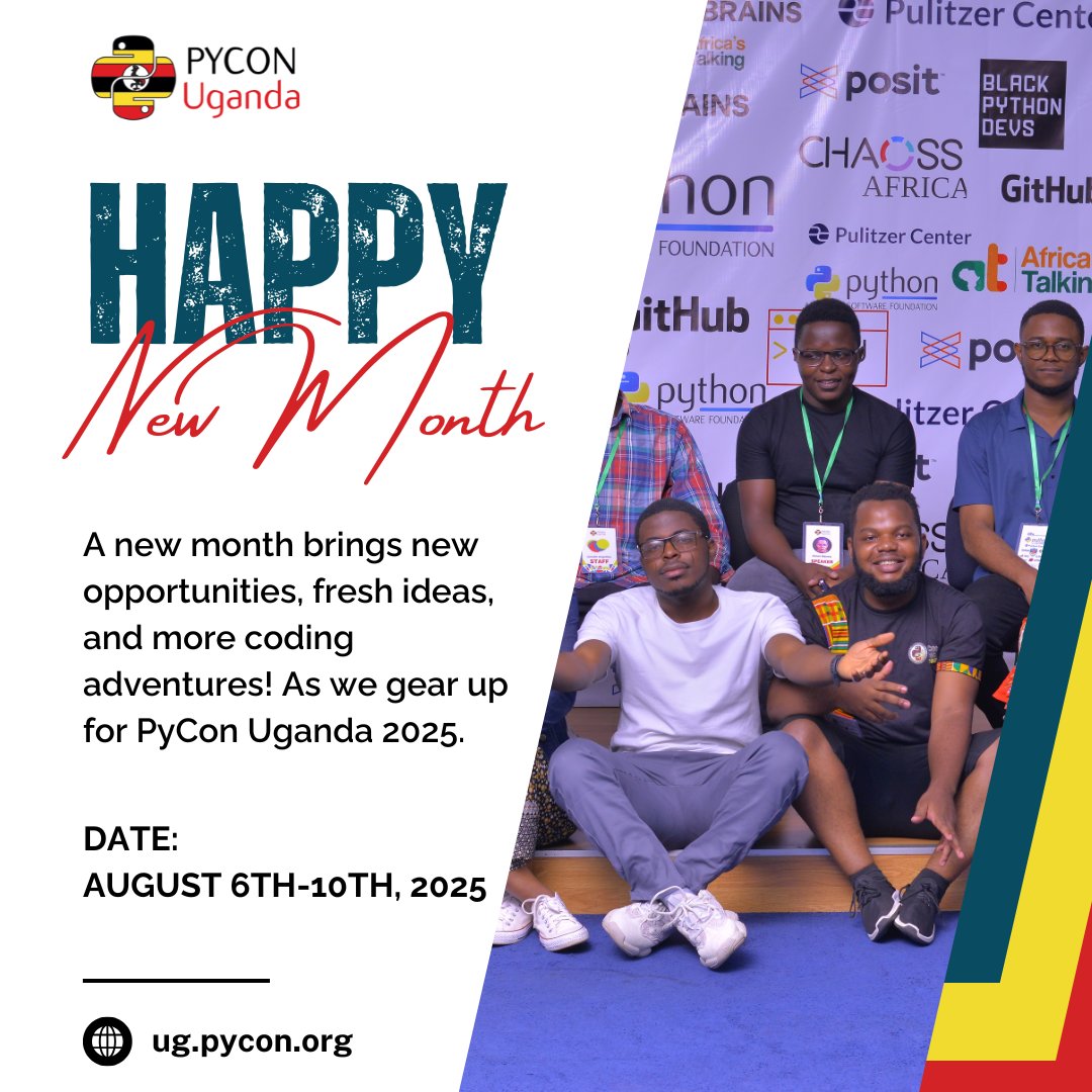Happy New Month from PyCon Uganda!  May this month bring you more code, more innovation, and more collaboration!   Stay tuned as we prepare for #PyConUganda2025  

Date: (Aug 6-10)!  

#PyCon #PyConUganda