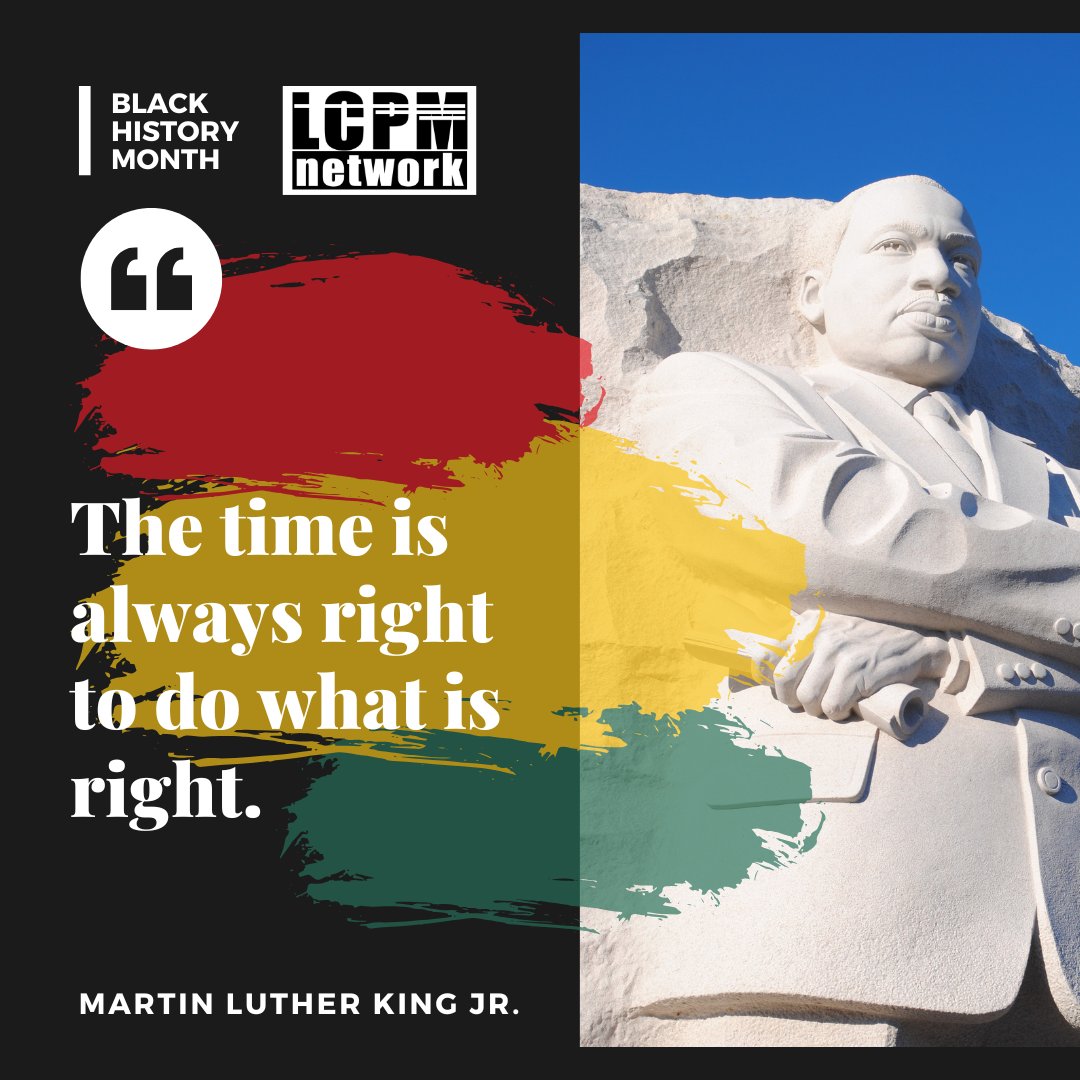 LCPMNetwork's tweet photo. "The time is always right to do what is right." - MLK 🌟 Make every day a chance to create change. #MLK #BlackHistoryMonth https://t.co/OyVvHCWdWp