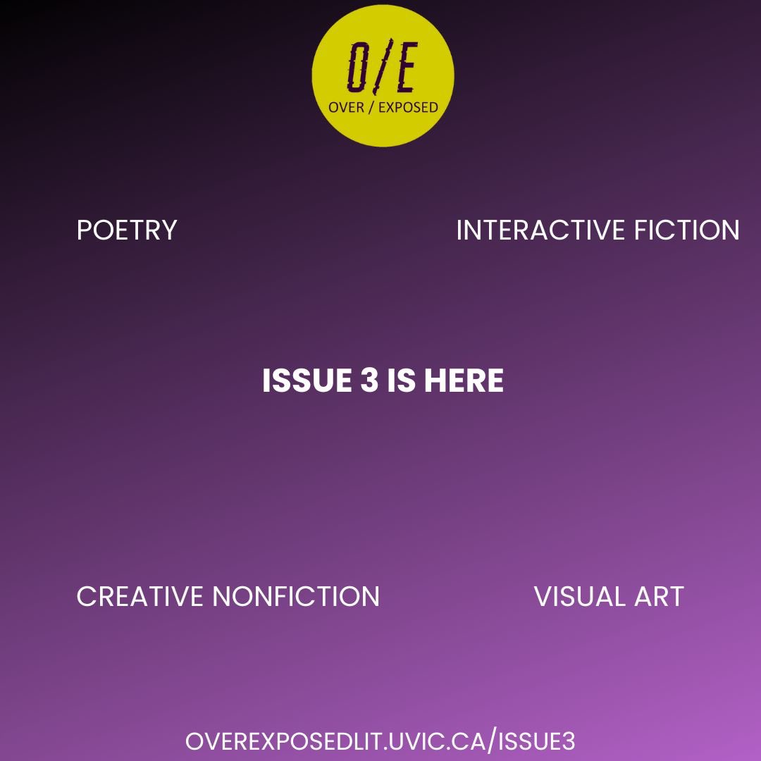 overexposedlit's tweet image. OE3 is live! Link is in our bios, but everything is viewed best on desktop. (we are an experimental mag after all) We are so excited for you to see/read/click on everyone. overexposedlit.uvic.ca/issue3