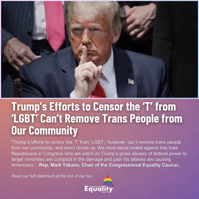 “Trumps Efforts to Censor the ‘T’ from ‘LGBT’ Can’t Remove Trans People from Our Community” Read our full statement at the link in our bio. IMAGE: Donald Trump making a “shush” gesture.