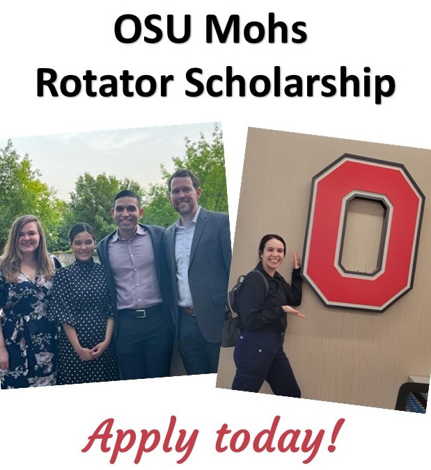 OSU Mohs is currently accepting apps for our 2025 visiting rotation. The selected rotator will receive a $500 scholarship for travel expenses! To apply, please send an updated CV and brief (&lt;100 words) statement of interest to Crisanne.Hitler@osumc.edu by February 7, 2025.