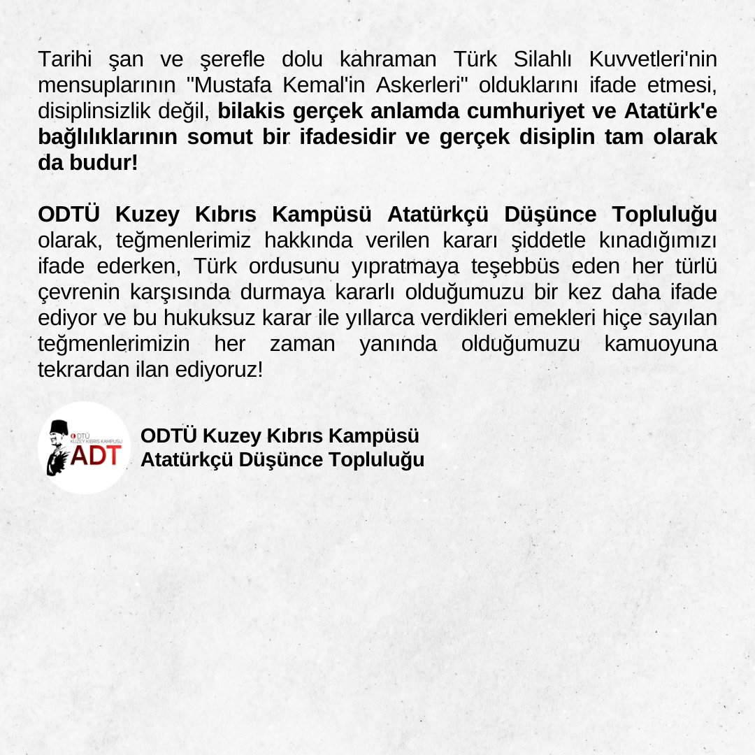 ODTÜ Kuzey Kıbrıs Kampüsü Atatürkçü Düşünce Topluluğu olarak, Türkiye'de teğmenlerimiz hakkında verilen ihraç kararına ilişkin kamuoyuna yaptığımız açıklamadır.