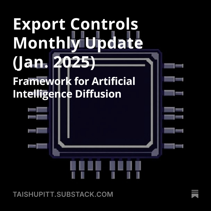 Export Controls Monthly Update (Jan. 2025) open.substack.com/pub/taishupitt…