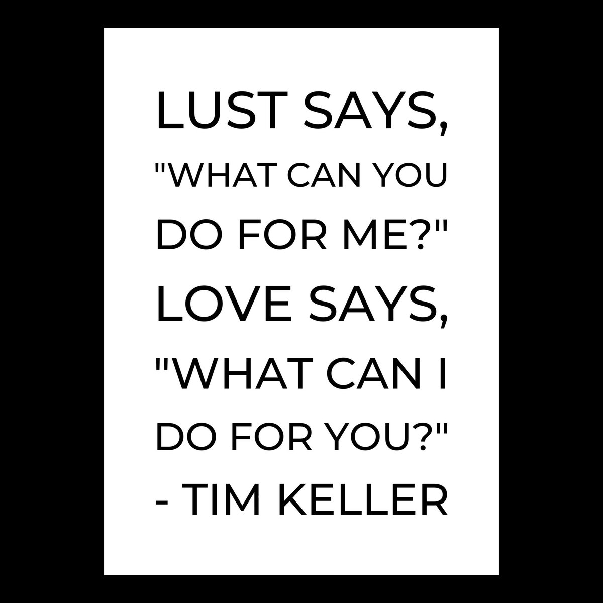 DailyKeller's tweet photo. Lust says, “What can you do for me?” Love says, “What can I do for you?”

#timkeller #timkellerquote #love https://t.co/zJyJ8IZyBW
