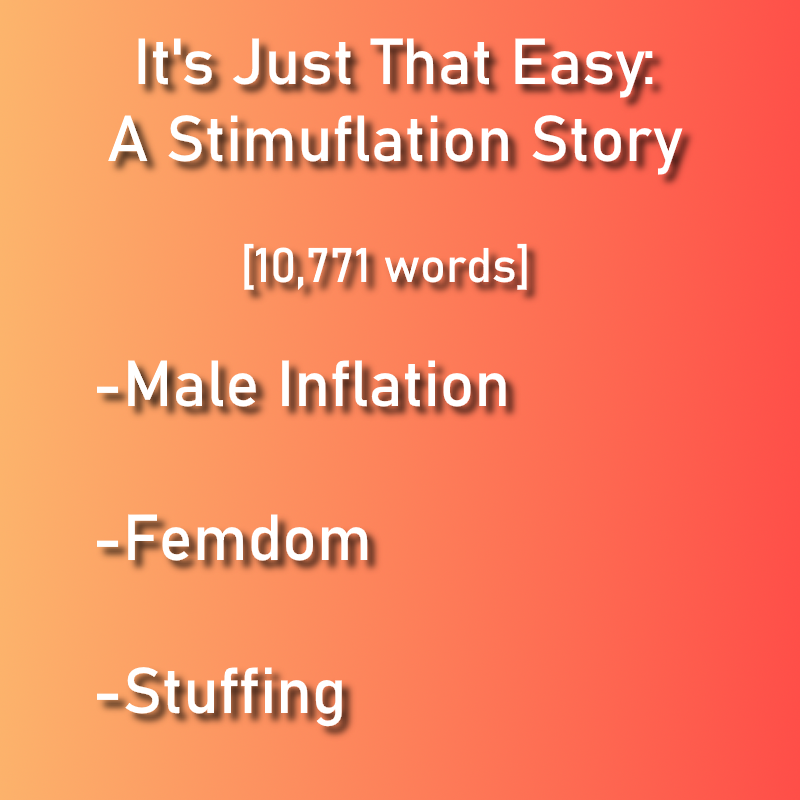 Would any woman *really* be so cruel as to take advantage of the fact that, all of a sudden, turning a man on is enough to blow him up into your helpless, immobile blimp?

I mean, why not? it's not exactly *difficult*, after all

[new story out publicly! get it below!]