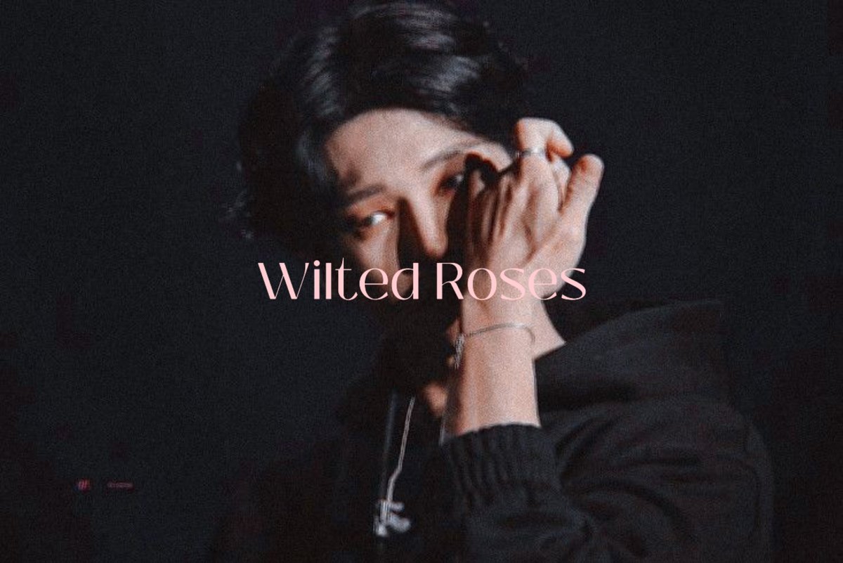 𓆩𝓦𝓲𝓵𝓽𝓮𝓭 𝓡𝓸𝓼𝓮𝓼 𓆪 
A Love That Withered Away
~ A Story of Lost Promises and Fading Hearts ~

❀ 𝒜𝓁𝓁 𝓉𝒽𝒶𝓉 𝓁𝑒𝒻𝓉 𝒾𝓈 𝒶 𝒻𝓁𝑜𝓌𝑒𝓇 𝓉𝒽𝒶𝓉 𝒷𝓊𝓇𝓃𝓉 ❀

sanwoo [낫웡] short au