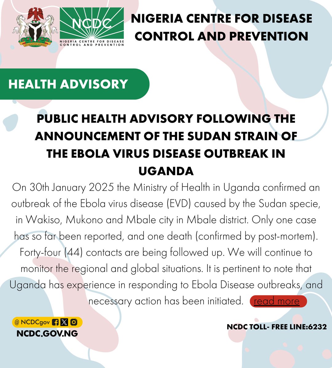 📢 Public Health Advisory

On 30th January 2025, Uganda’s Ministry of Health confirmed an Ebola virus disease (EVD) outbreak (Sudan species) in Wakiso, Mukono, and Mbale City. So far, only one case has been reported.

There are no cases of Ebola in Nigeria. <a href="/NCDCgov/">NCDC</a>, in