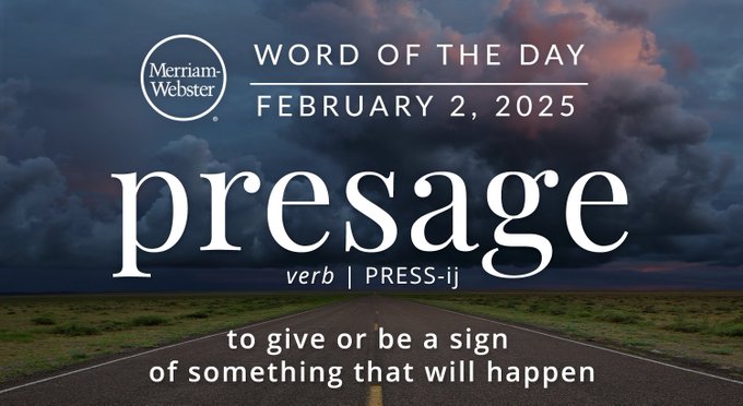 Merriam-Webster Word of the Day February 02, 2025 'presage' verb | PRESS-ij "to give or to be a sign of something will happen" Background Image: a rode and storm clouds 