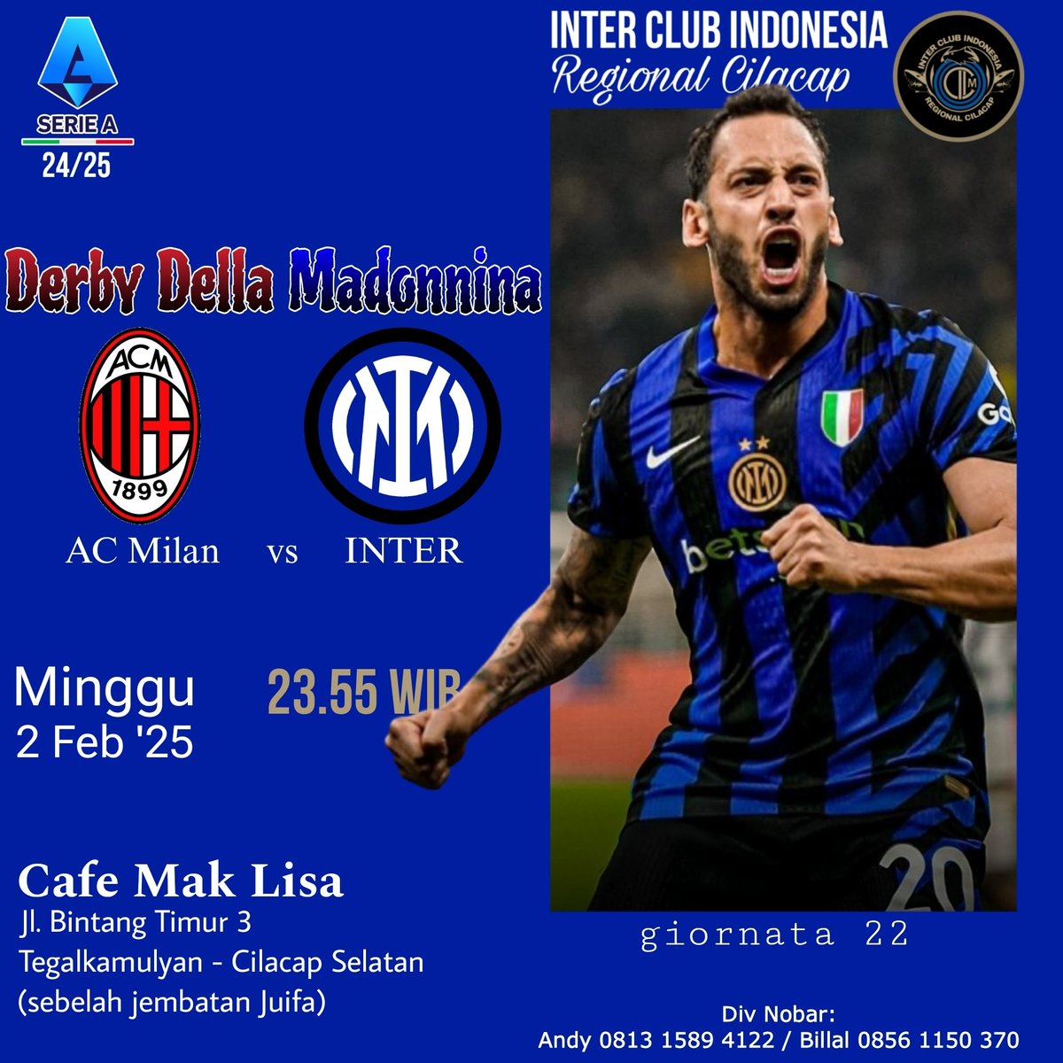 # Nobar #
ICI CILACAP
Serie A 24/25
Giornata 22

Milan vs INTER

🗓 Minggu, 2 Februari 2025
🕡 23.55 WIB
🏠 Cafe Mak Lisa, Jl. Bintang Timur No. 3 Tegalkamulyan-Cilacap
💰 order
👕 Inter/ICI
☎ Andy 081315894122 / Billal 08561150370