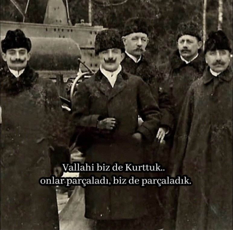 Vallahi biz de Kurttuk...
Onlar parçaladı, biz de parçaladık...
Enver Paşa ~ yeni yayınlanan resim~