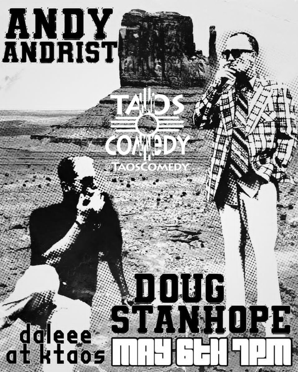 7pm May 6  Daleee KTAOS, Taos NM (USA!) <a href="/DougStanhope/">Doug Stanhope</a> <a href="/andyandrist/">Andy Andrist</a> <a href="/TaosComedy/">TaosComedy</a> TICKETS: brownpapertickets.com/event/6543845