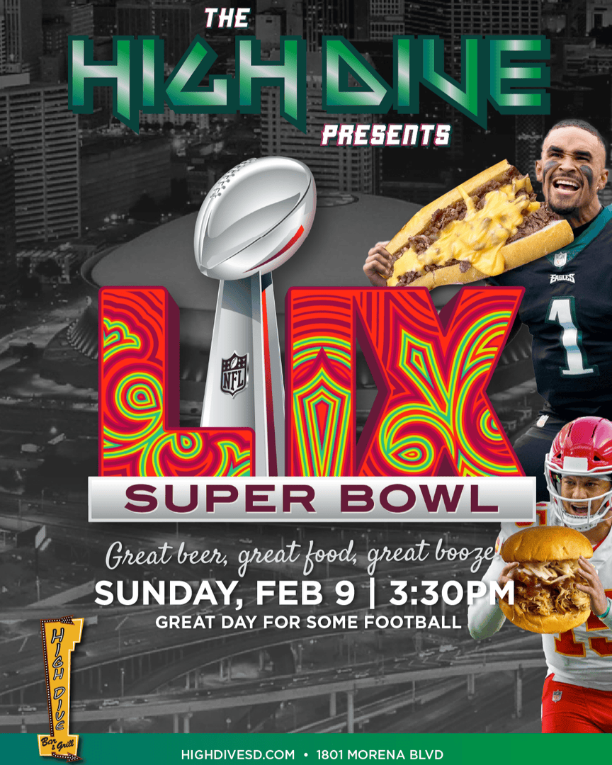 🏈 SUPER BOWL 59 WATCH PARTY AT HIGH DIVE! 🍻🔥
IT'S THE BIGGEST GAME OF THE YEAR, AND WE'RE GOING ALL IN!

📅 Sunday, February 9
⏰ Kickoff at 3:30 PM PST (but get here early—you don’t wanna be that guy standing in the back)

LET'S GET LOUD!🍻🏆