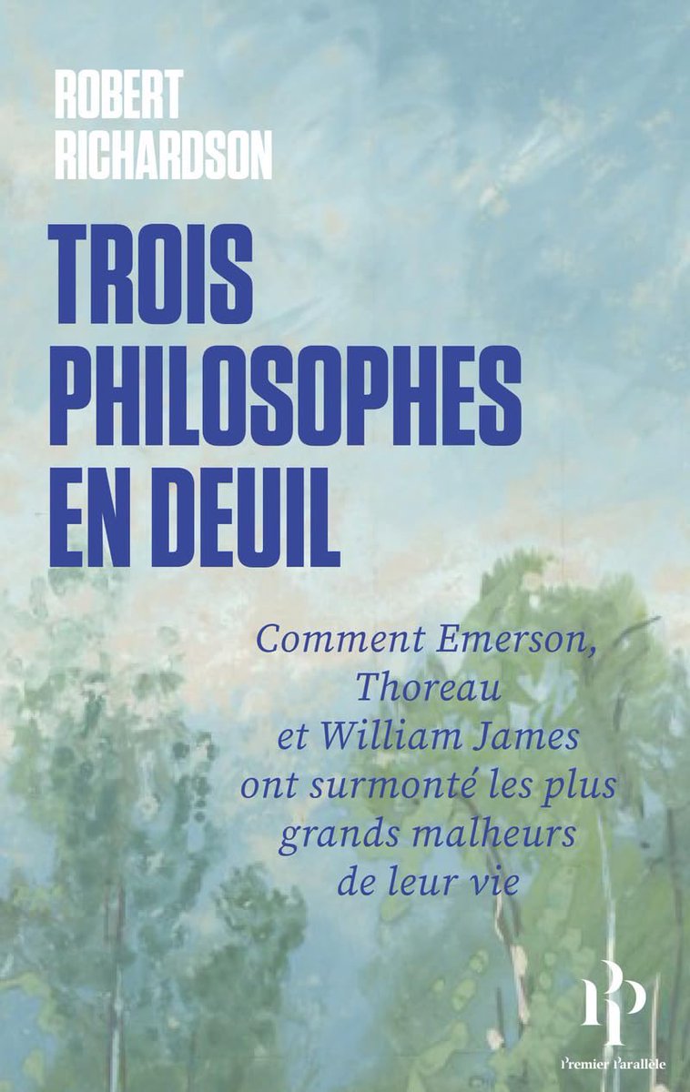 Robert Richardson : Trois philosophes en deuil. Comment Emerson, Thoreau et Williams James ont surmonté les plus grands malheurs de leur vie les-livres-de-philosophie.blogspot.com/2025/02/robert…
