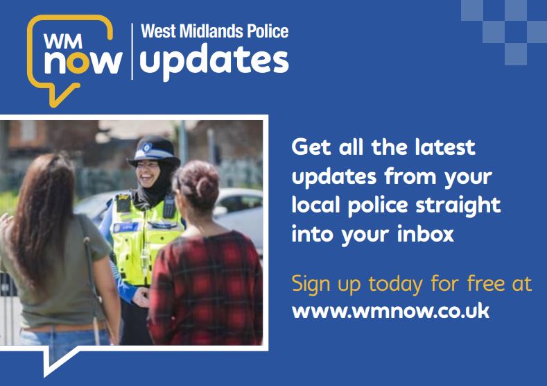 Did you know that you can get updates on policing in our area direct to your inbox?

WMNow is a free service which allows local officers to share Updates, to sign up click now at orlo.uk/6Ifgs