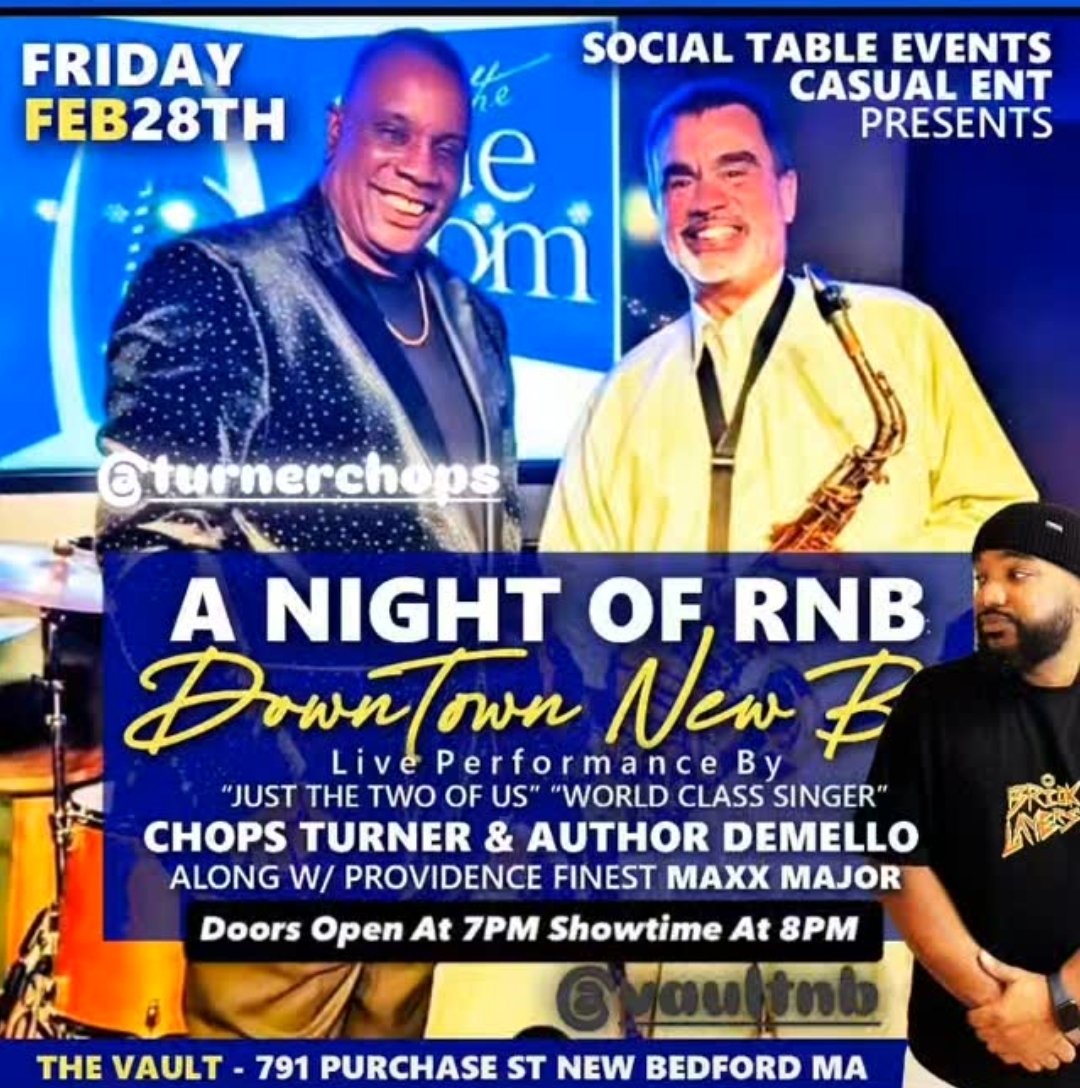 "A NIGHT OF RNB"
The Vault Music Hall &amp; Pub 
downtown New Bedford Ma 
Friday Night February 28th doors open 7pm
Showtime 8pm with
LIVE On Stage "JUST THE TWO OF US" the Legendary CHOPS TURNER &amp; ARTHUR DEMELLO
📍Location The Vault <a href="/Vault/">Vault</a> 
791 Purchase Street 
New Bedford, MA 02740