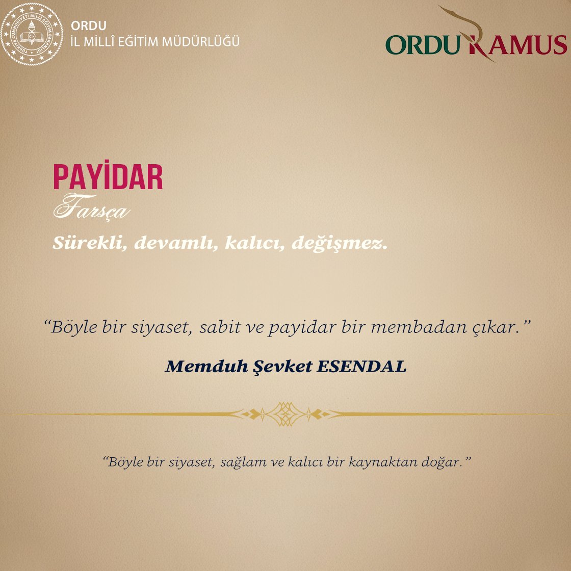 "Dilimizin Zenginlikleri Projesi"

📚Haftanın Kelimesi:"PAYİDAR"          

🗣️Türkçemizin engin anlam dünyasında zarif bir iz bırakmak için siz de "Payidar" kelimesini yazı ve konuşmalarınıza dahil edebilirsiniz.

<a href="/tcmeb/">Millî Eğitim Bakanlığı</a> <a href="/Yusuf__Tekin/">Yusuf Tekin</a> <a href="/farukyelkenci/">Ömer Faruk Yelkenci</a> <a href="/h_ibrahim_topcu/">Halil İbrahim TOPÇU</a> <a href="/mfvargeloglu/">MEHMET FATİH VARGELOĞLU</a>