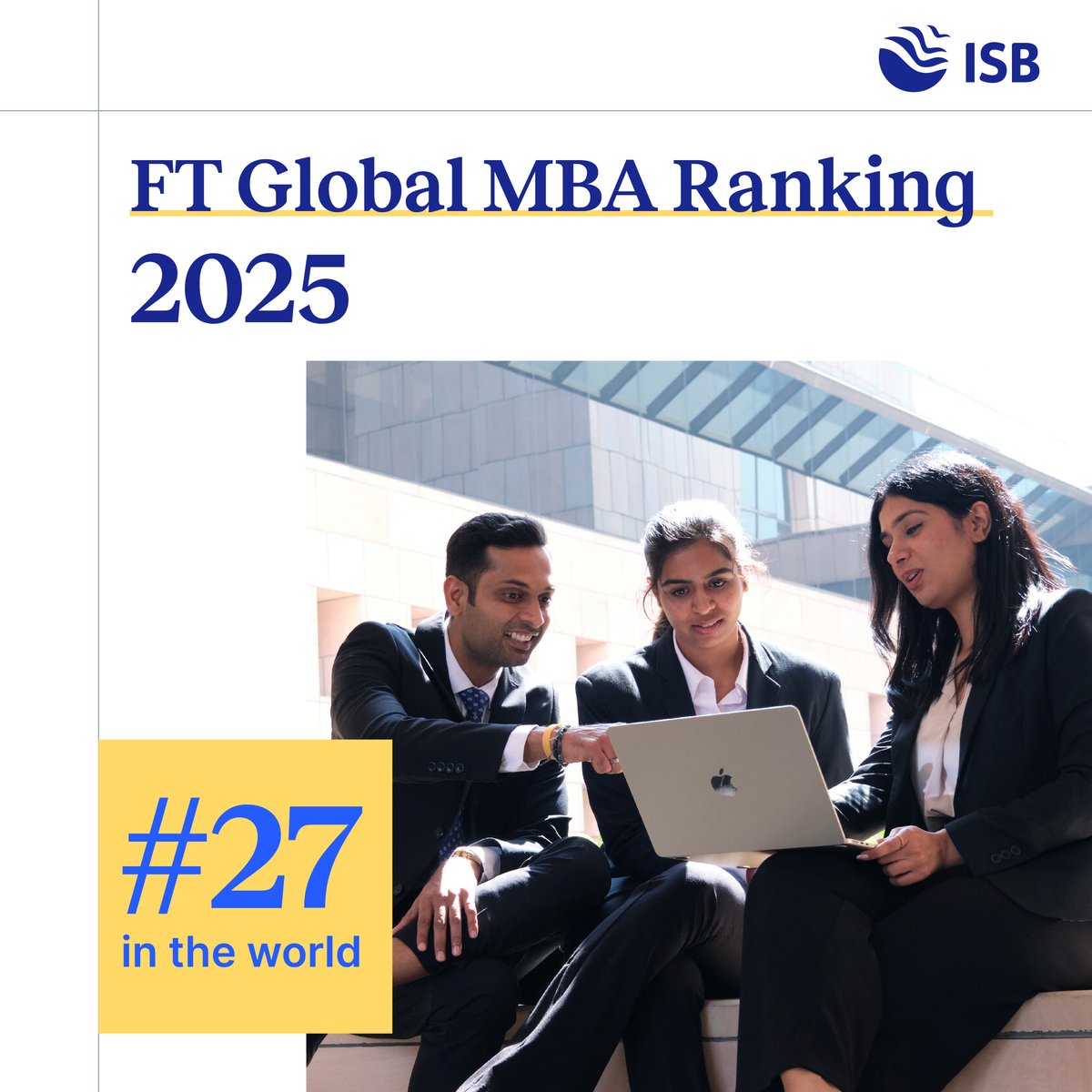 We are pleased to share that the Indian School of Business has been ranked #27 globally in the Financial Times (FT) Global MBA Ranking 2025.

This four-place jump from last year's #31 global ranking reflects ISB's continuous pursuit of excellence and innovation in its pedagogy.