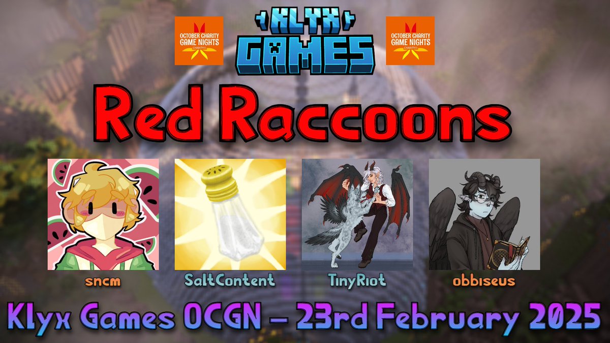 Klyx (@klyxserver) on Twitter photo 👑 Announcing Team Red Raccoons 👑
- <a href="/sncmedd/">you got sncmed</a>
- <a href="/SaltContent_/">Salt/Ethan :D</a>
- <a href="/TinyRiotx_/">TinyRiotx🎗️</a>
- <a href="/obbiseus/">logan obbiseus 🍉 ✧.°•</a>
✨ Watch the Red Raccoons fight for the crown in Klyx Games OCGN for charity on Sunday, 23rd February 2025 @ 8PM GMT! 👑 Announcing Team Red Raccoons 👑
- <a href="/sncmedd/">you got sncmed</a>
- <a href="/SaltContent_/">Salt/Ethan :D</a>
- <a href="/TinyRiotx_/">TinyRiotx🎗️</a>
- <a href="/obbiseus/">logan obbiseus 🍉 ✧.°•</a>
✨ Watch the Red Raccoons fight for the crown in Klyx Games OCGN for charity on Sunday, 23rd February 2025 @ 8PM GMT!