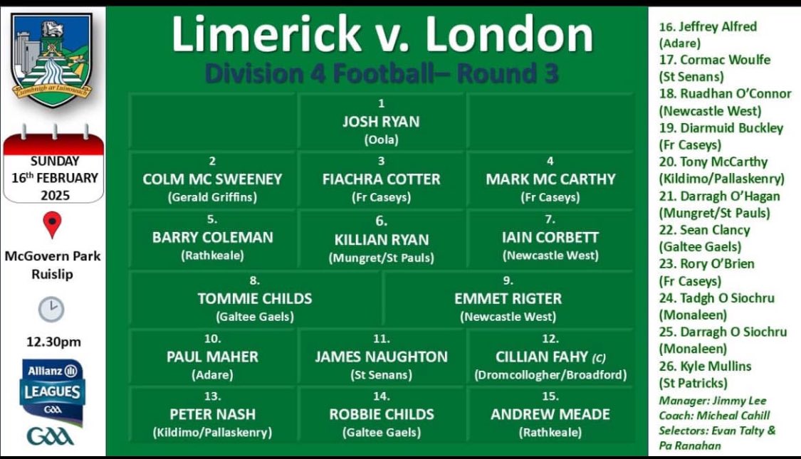 Jimmy Lee and his selectors have announced their Limerick Senior Football team and match panel to play London this Sunday afternoon in McGovern Park, Ruislip at 12.30pm.