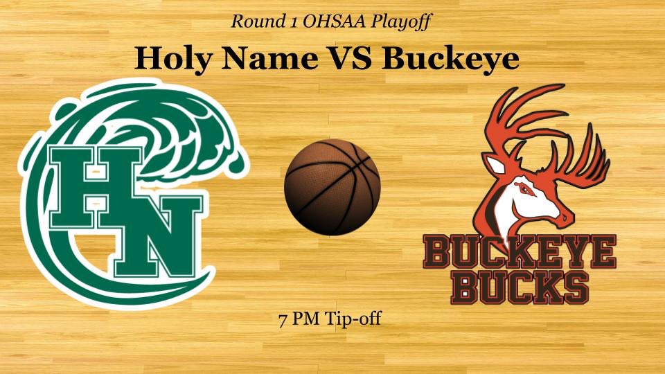 Holy Name (9-13) takes on Buckeye (9-13) in round one of the OSHAA Playoff. Live coverage will begin around 6:30 PM 7 PM Tip-off Subscribe to Holy Name Athletics Youtube and put on push notifications to be notified when we go live