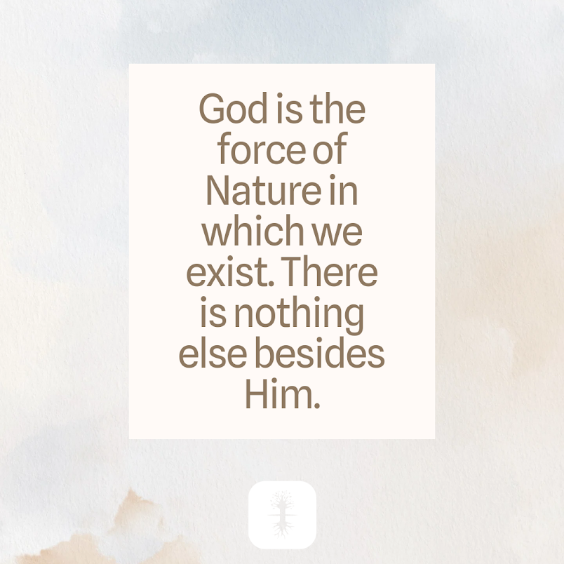 Kabbalahinfo's tweet photo. God is the force of Nature in which we exist. There is nothing else besides Him.

To learn more about #kabbalah, join a free online course at KabU >>  https://t.co/qHCYtqkPCK

#forcesofnature #creator #creation #lawsofnature #meaningoflife #upperforce https://t.co/ChlWvnMzp4